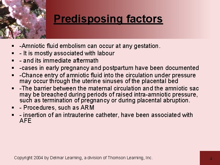 Predisposing factors § § § -Amniotic fluid embolism can occur at any gestation. -