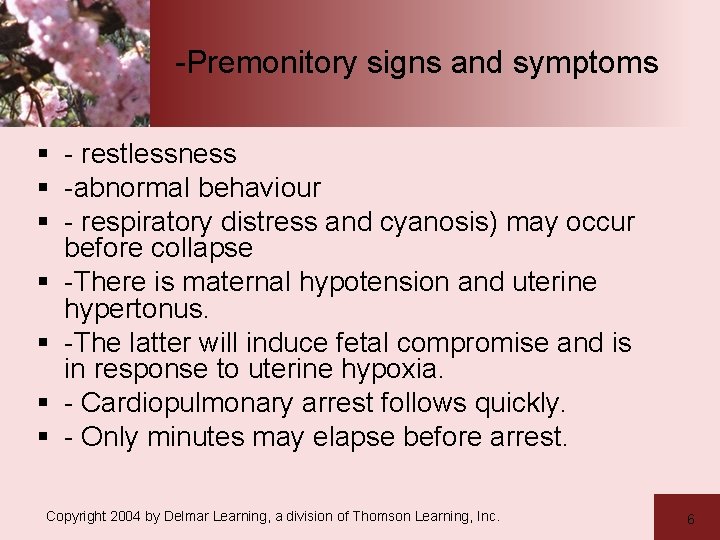 -Premonitory signs and symptoms § - restlessness § -abnormal behaviour § - respiratory distress