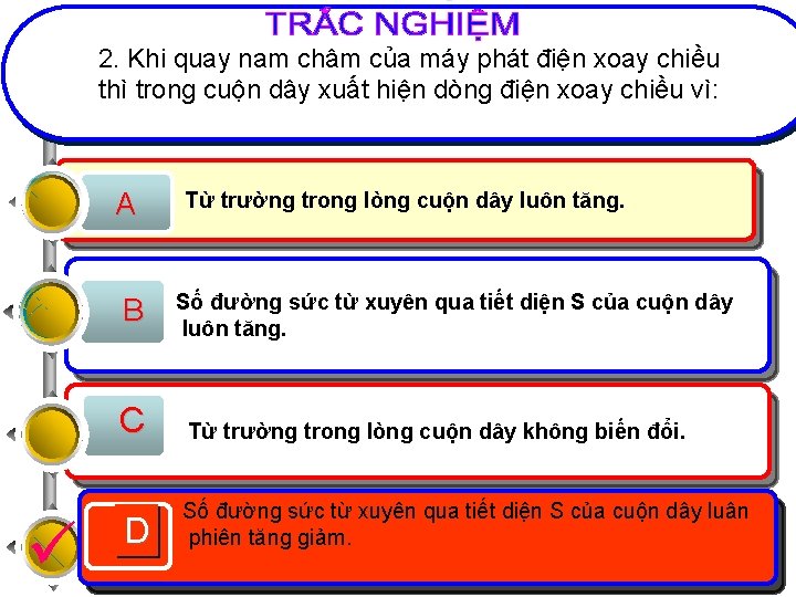 2. Khi quay nam châm của máy phát điện xoay chiều thì trong cuộn