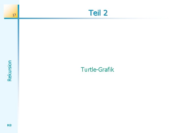 Rekursion 17 KB Teil 2 Turtle-Grafik 