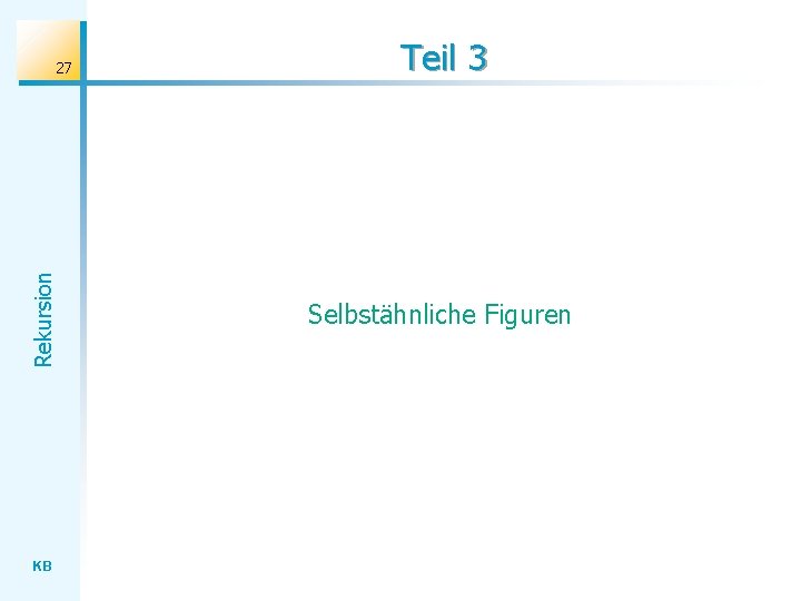 Rekursion 27 KB Teil 3 Selbstähnliche Figuren 