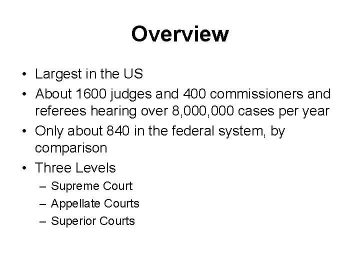 Overview • Largest in the US • About 1600 judges and 400 commissioners and