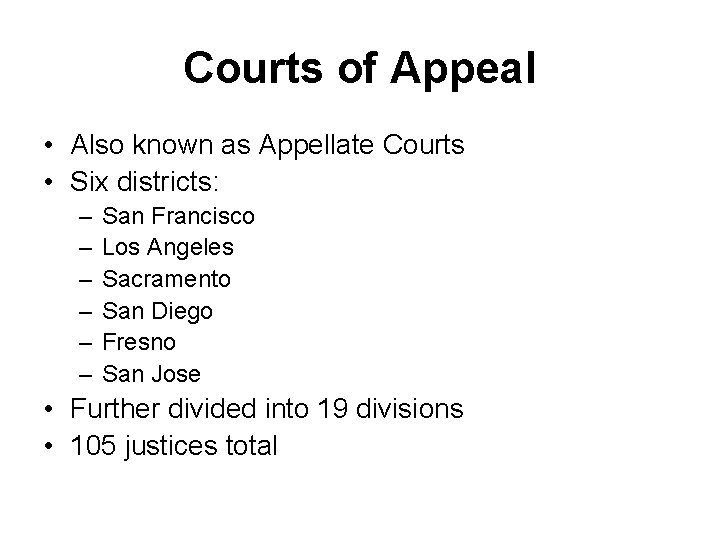 Courts of Appeal • Also known as Appellate Courts • Six districts: – –