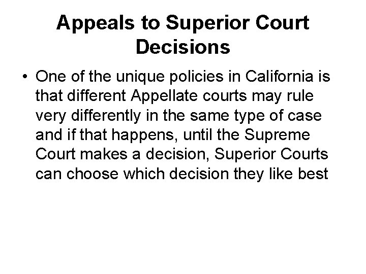 Appeals to Superior Court Decisions • One of the unique policies in California is