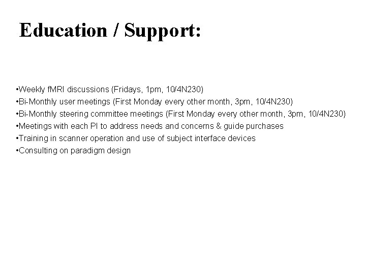 Education / Support: • Weekly f. MRI discussions (Fridays, 1 pm, 10/4 N 230)