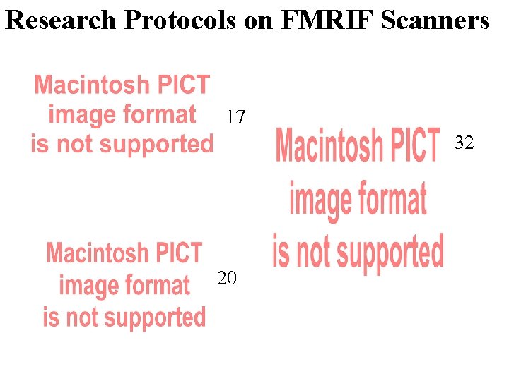 Research Protocols on FMRIF Scanners 17 32 20 