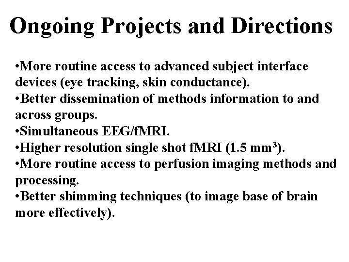 Ongoing Projects and Directions • More routine access to advanced subject interface devices (eye