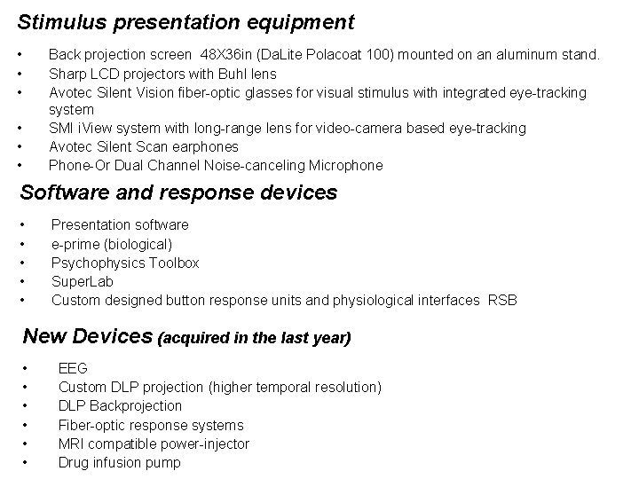 Stimulus presentation equipment • • • Back projection screen 48 X 36 in (Da.