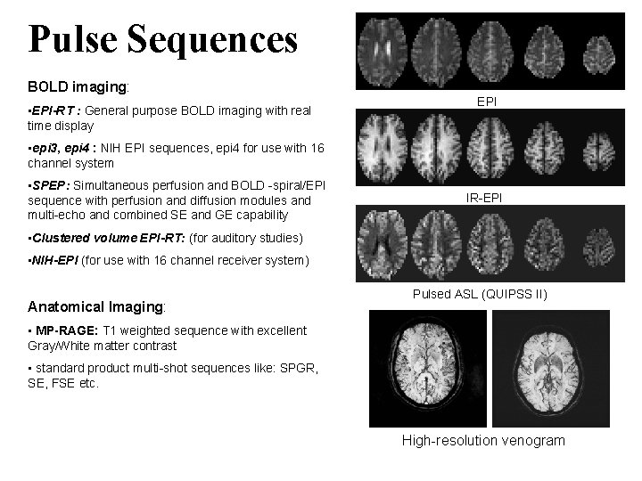 Pulse Sequences BOLD imaging: • EPI-RT : General purpose BOLD imaging with real time