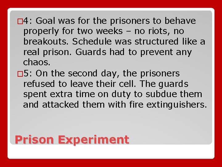 � 4: Goal was for the prisoners to behave properly for two weeks –