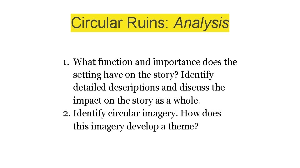 Circular Ruins: Analysis 1. What function and importance does the setting have on the