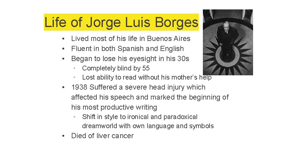 Life of Jorge Luis Borges • Lived most of his life in Buenos Aires