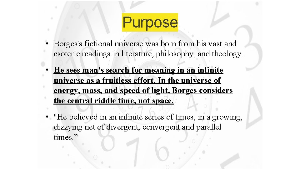 Purpose • Borges's fictional universe was born from his vast and esoteric readings in