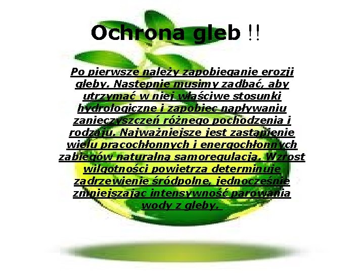 Ochrona gleb !! Po pierwsze należy zapobieganie erozji gleby. Następnie musimy zadbać, aby utrzymać