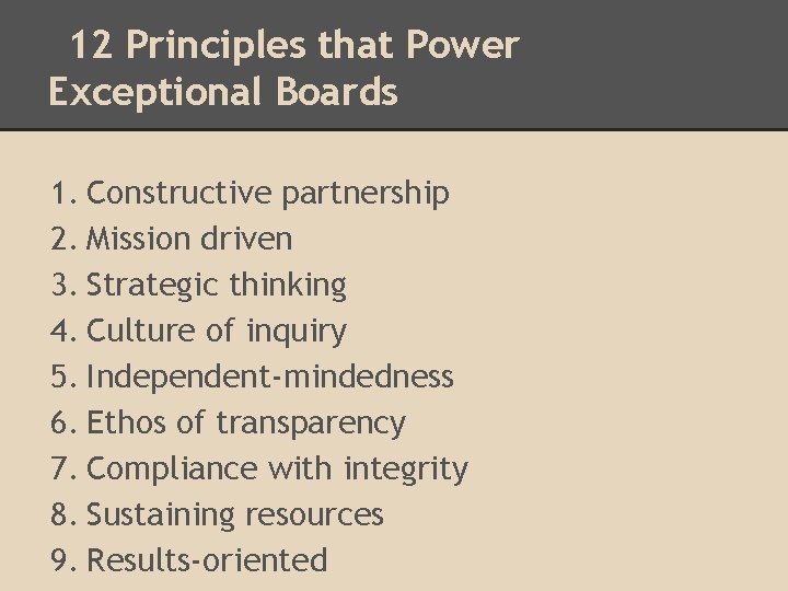 12 Principles that Power Exceptional Boards 1. Constructive partnership 2. Mission driven 3. Strategic