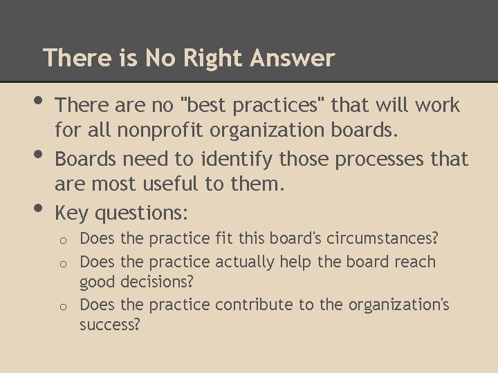 There is No Right Answer • • • There are no "best practices" that