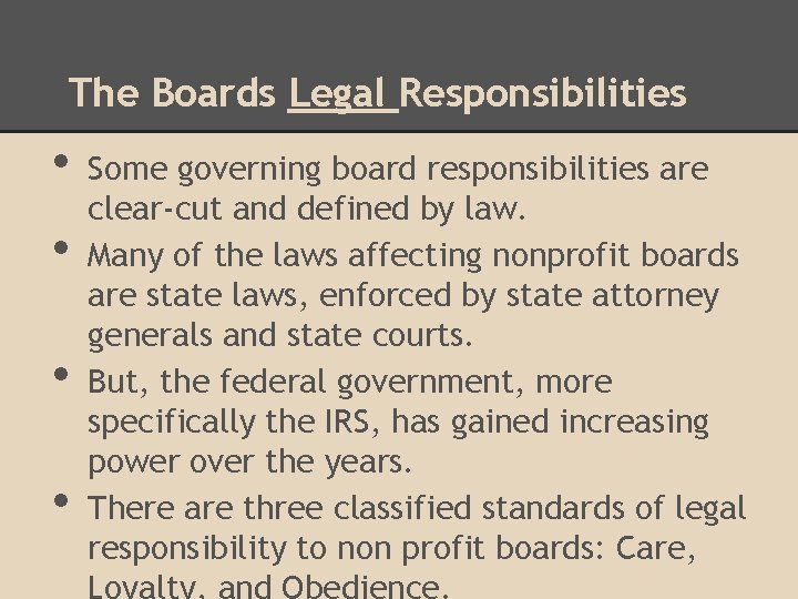The Boards Legal Responsibilities • • Some governing board responsibilities are clear-cut and defined