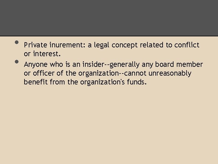  • • Private inurement: a legal concept related to conflict or interest. Anyone