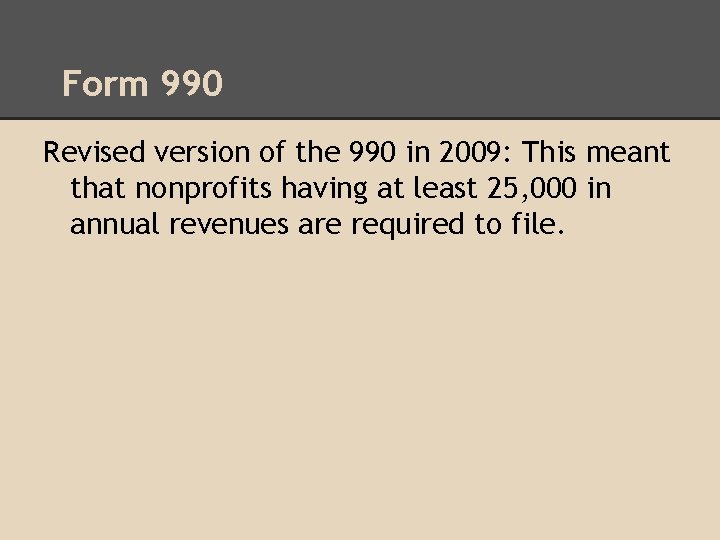 Form 990 Revised version of the 990 in 2009: This meant that nonprofits having
