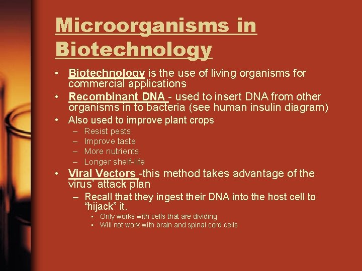 Microorganisms in Biotechnology • Biotechnology is the use of living organisms for commercial applications