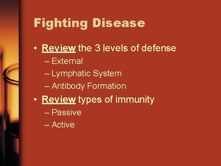 Fighting Disease • Review the 3 levels of defense – External – Lymphatic System