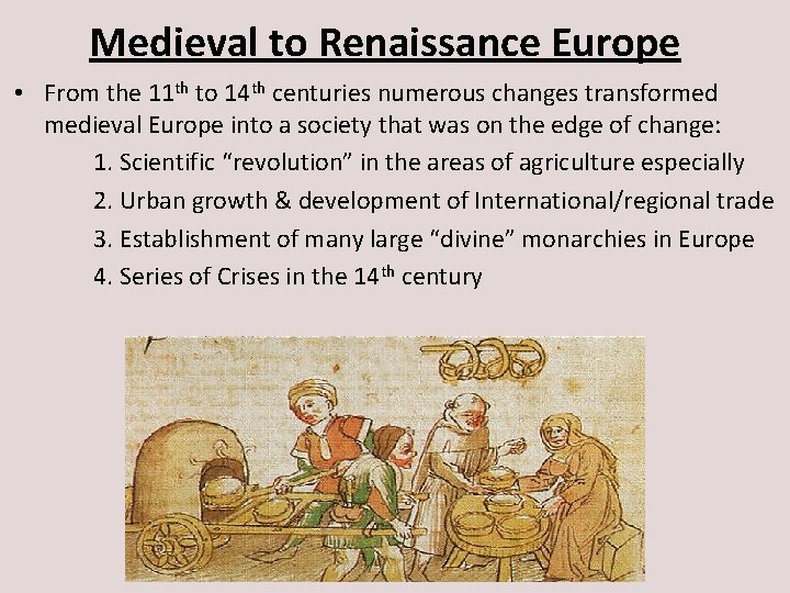 Medieval to Renaissance Europe • From the 11 th to 14 th centuries numerous