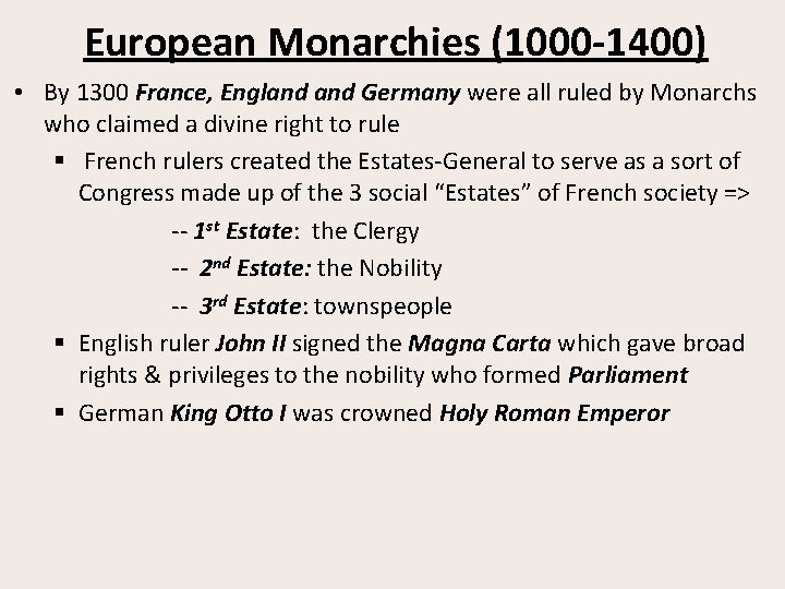 European Monarchies (1000 -1400) • By 1300 France, England Germany were all ruled by