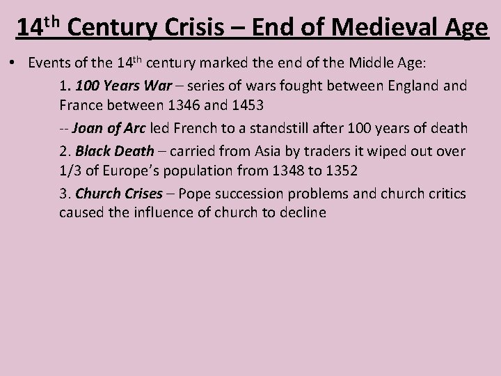 14 th Century Crisis – End of Medieval Age • Events of the 14
