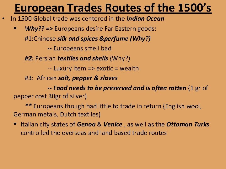 European Trades Routes of the 1500’s • In 1500 Global trade was centered in