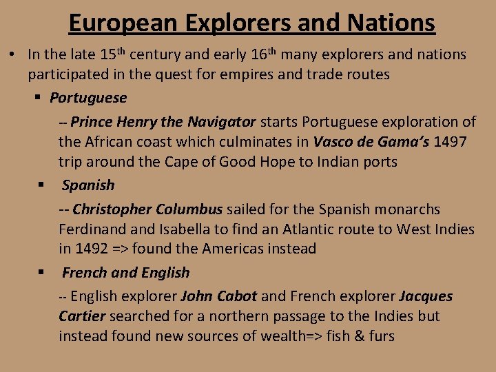 European Explorers and Nations • In the late 15 th century and early 16