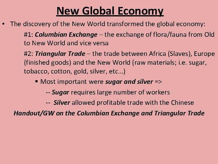 New Global Economy • The discovery of the New World transformed the global economy: