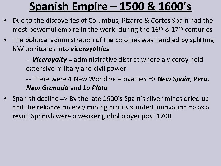 Spanish Empire – 1500 & 1600’s • Due to the discoveries of Columbus, Pizarro