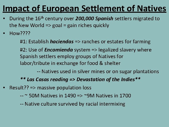 Impact of European Settlement of Natives • During the 16 th century over 200,