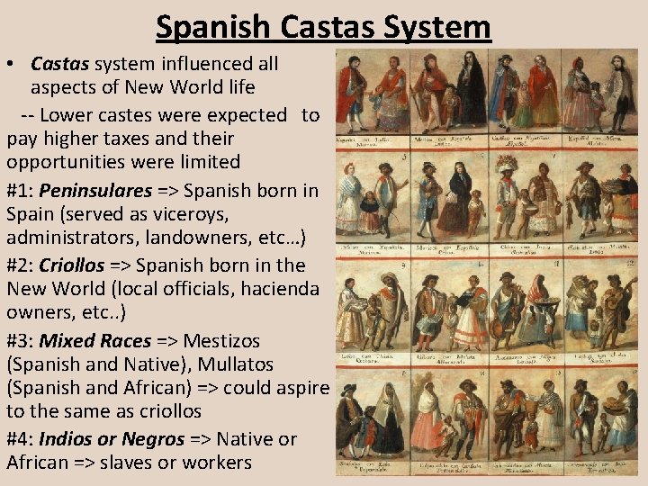 Spanish Castas System • Castas system influenced all aspects of New World life --