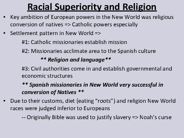 Racial Superiority and Religion • Key ambition of European powers in the New World