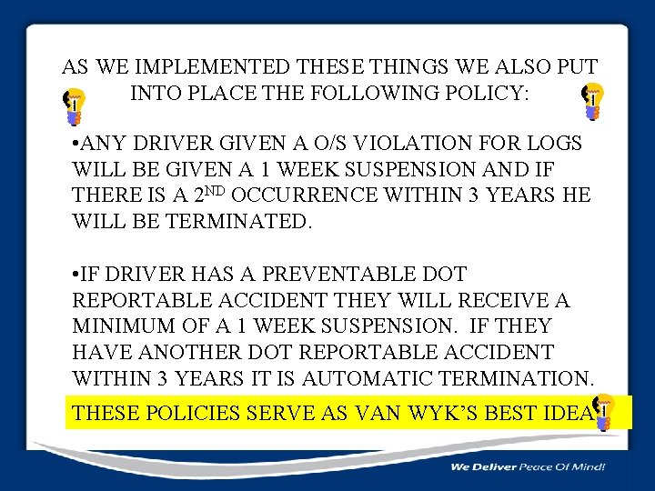 AS WE IMPLEMENTED THESE THINGS WE ALSO PUT INTO PLACE THE FOLLOWING POLICY: •