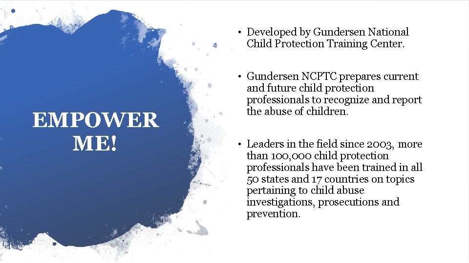  • Developed by Gundersen National Child Protection Training Center. EMPOWER ME! • Gundersen