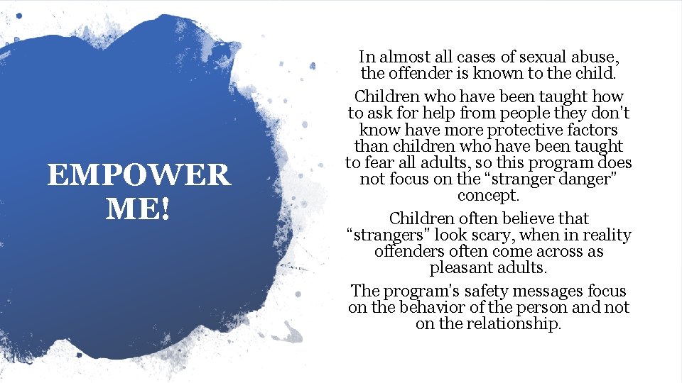 EMPOWER ME! In almost all cases of sexual abuse, the offender is known to