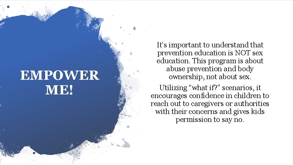 EMPOWER ME! It’s important to understand that prevention education is NOT sex education. This