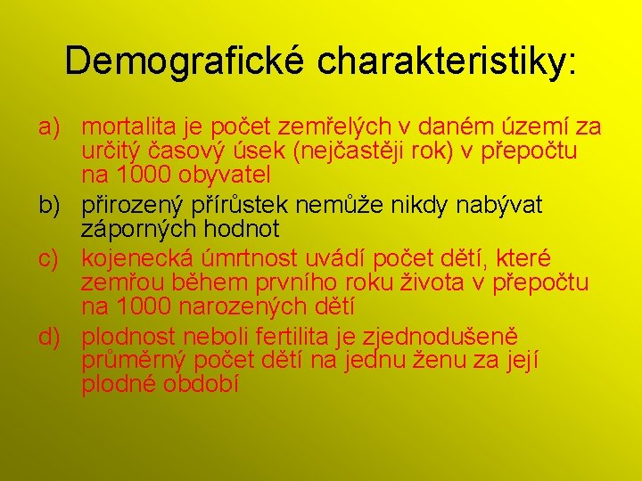 Demografické charakteristiky: a) mortalita je počet zemřelých v daném území za určitý časový úsek