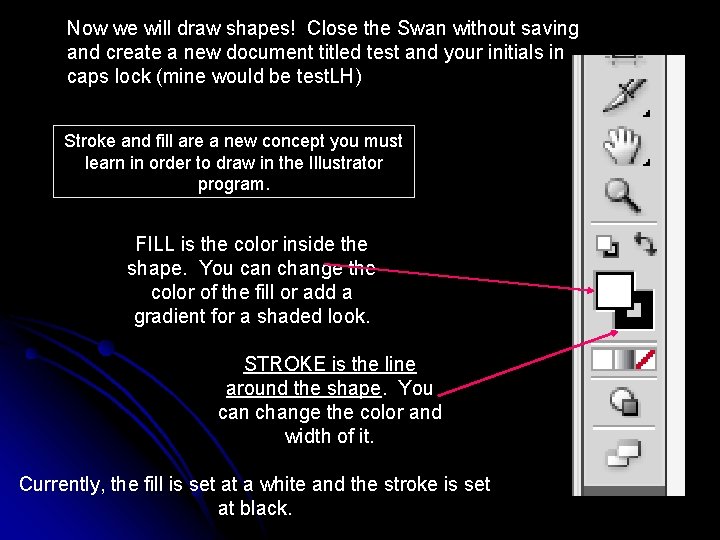 Now we will draw shapes! Close the Swan without saving and create a new