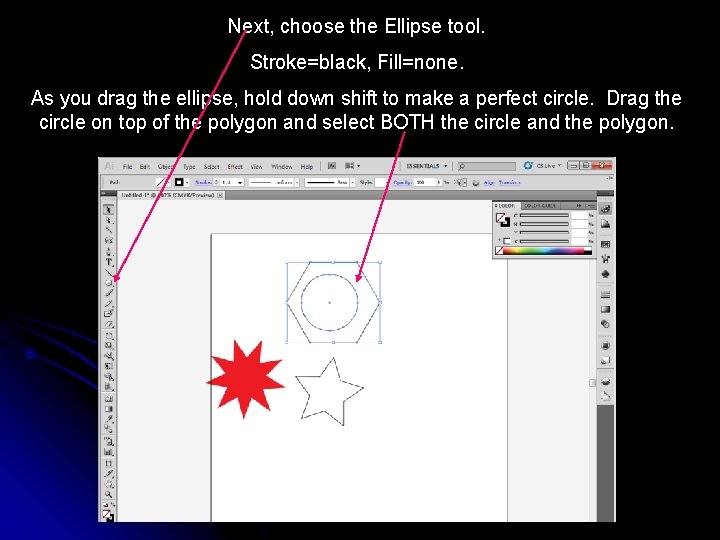 Next, choose the Ellipse tool. Stroke=black, Fill=none. As you drag the ellipse, hold down