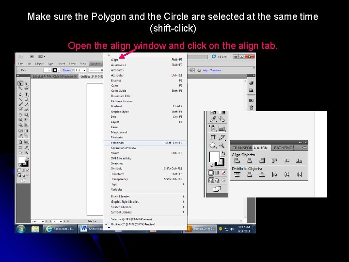 Make sure the Polygon and the Circle are selected at the same time (shift-click)