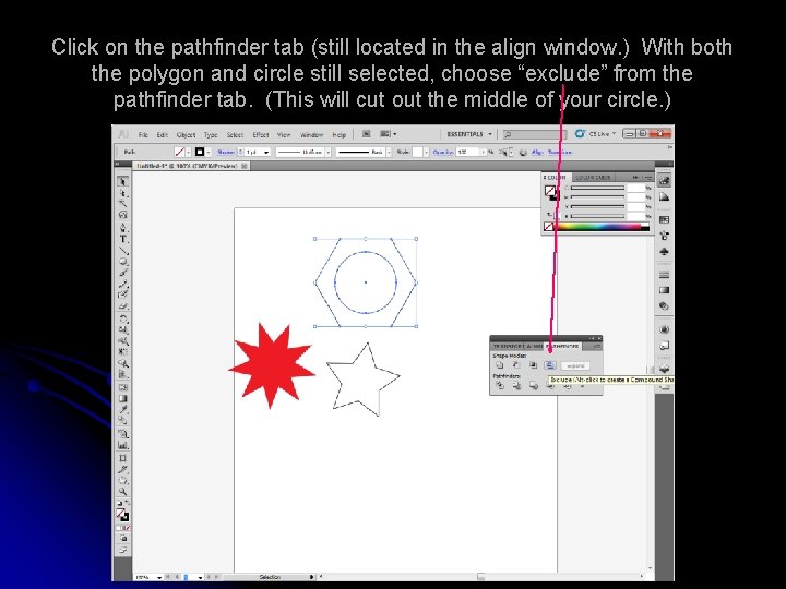 Click on the pathfinder tab (still located in the align window. ) With both
