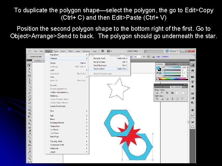 To duplicate the polygon shape—select the polygon, the go to Edit>Copy (Ctrl+ C) and