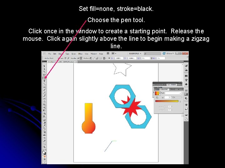 Set fill=none, stroke=black. Choose the pen tool. Click once in the window to create