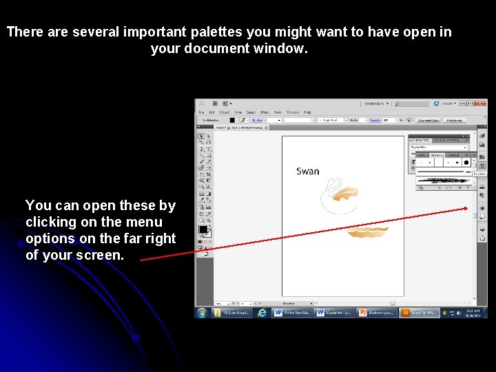 There are several important palettes you might want to have open in your document