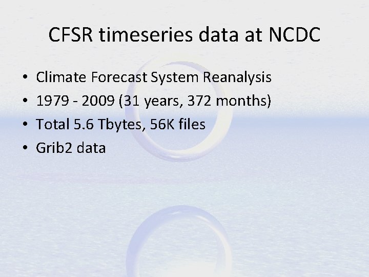 CFSR timeseries data at NCDC • • Climate Forecast System Reanalysis 1979 - 2009