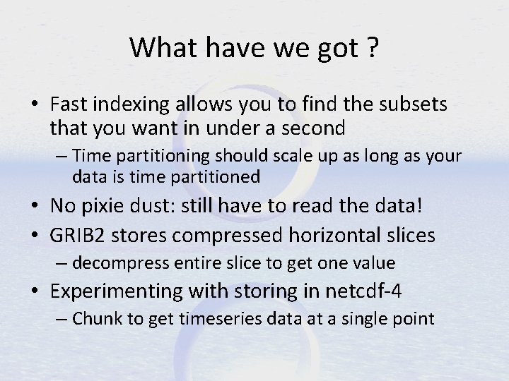 What have we got ? • Fast indexing allows you to find the subsets