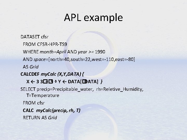 APL example DATASET cfsr FROM CFSR-HPR-TS 9 WHERE month=April AND year >= 1990 AND